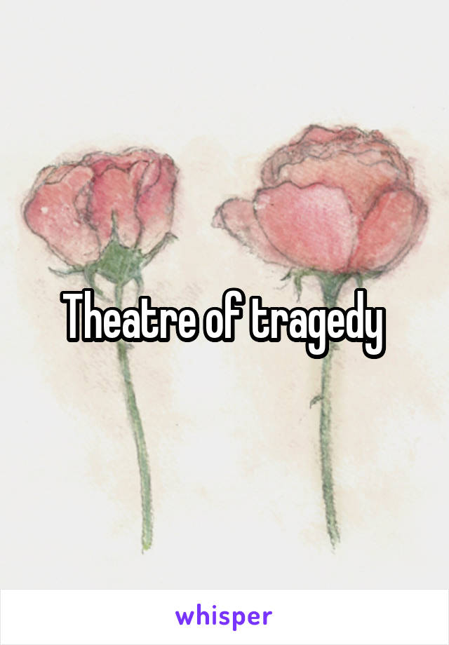 Theatre of tragedy 