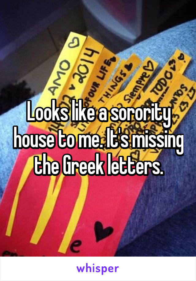 Looks like a sorority house to me. It's missing the Greek letters.