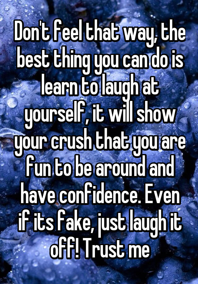 don-t-feel-that-way-the-best-thing-you-can-do-is-learn-to-laugh-at