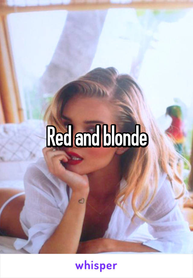 Red and blonde