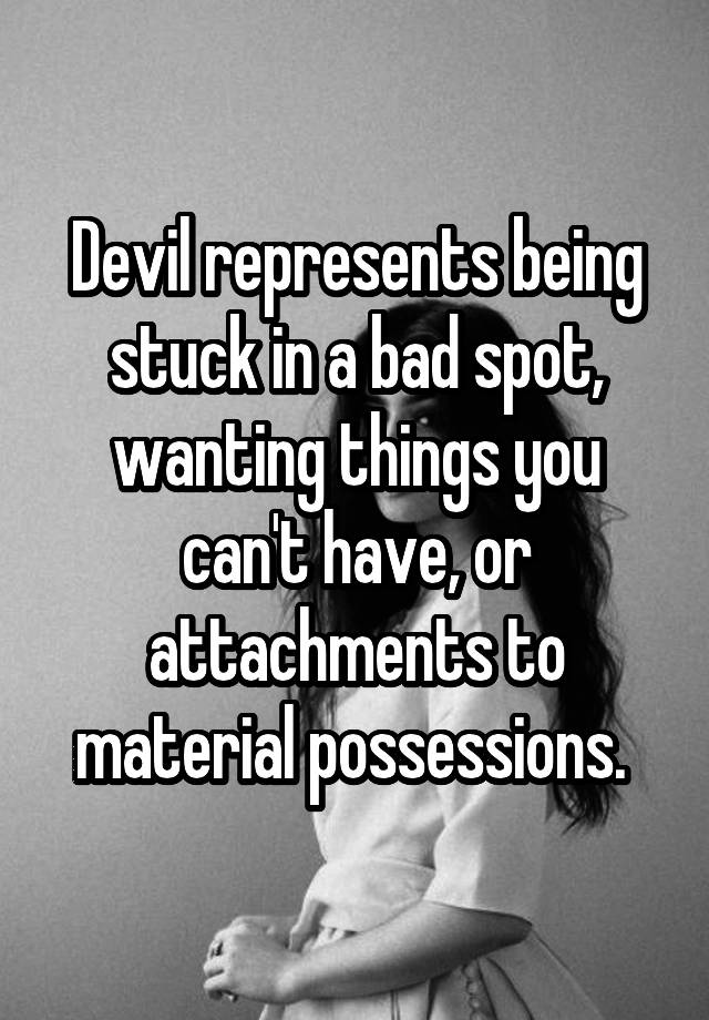 devil-represents-being-stuck-in-a-bad-spot-wanting-things-you-can-t