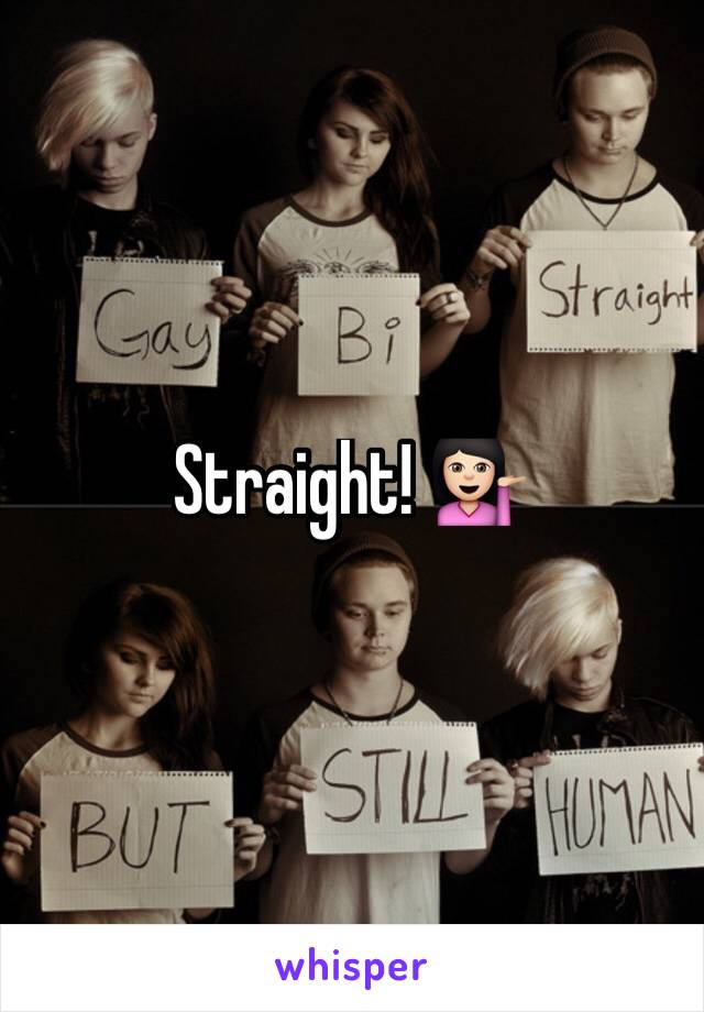 Straight! 💁🏻
