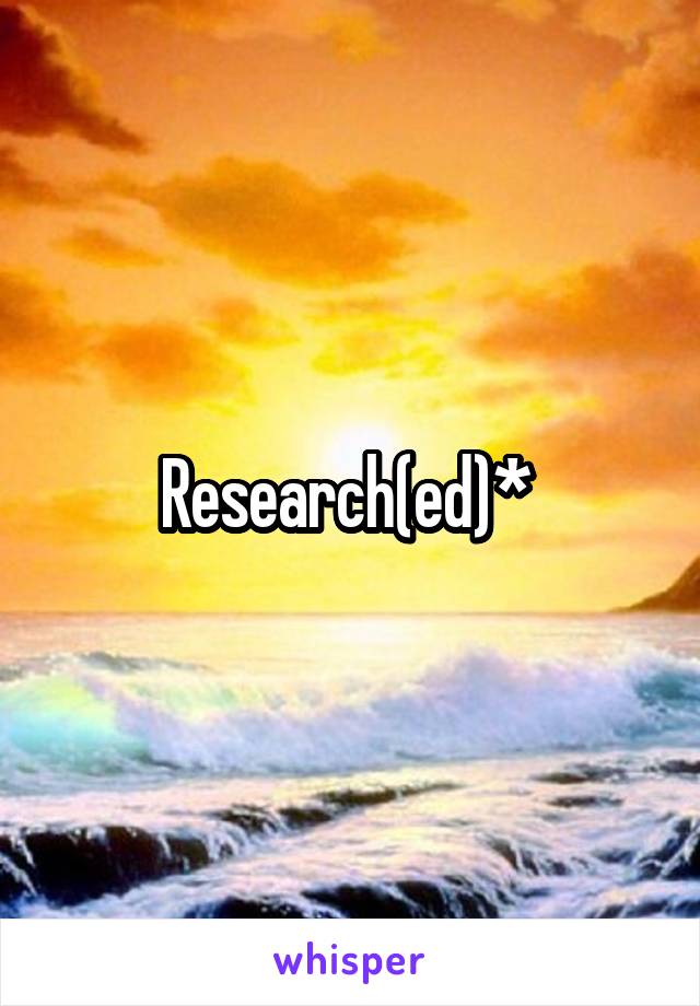 Research(ed)* 