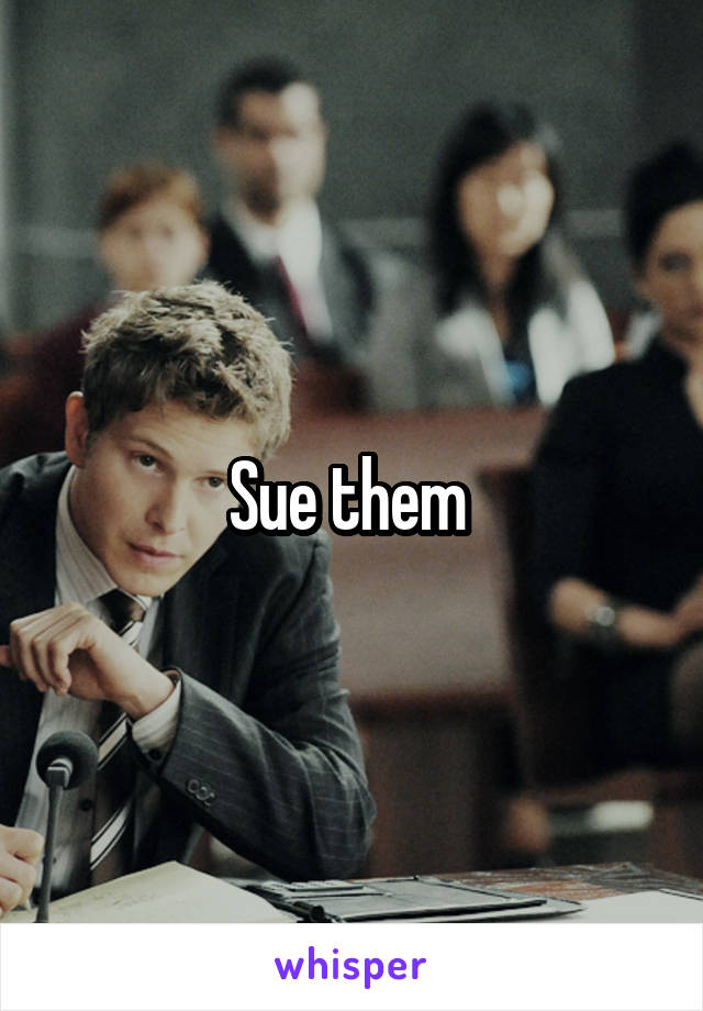 Sue them 