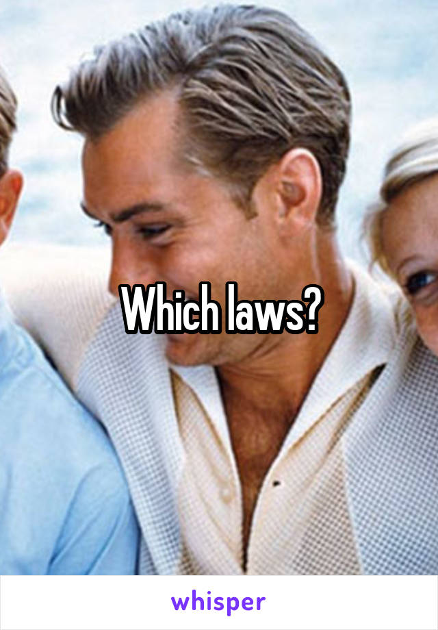 Which laws?