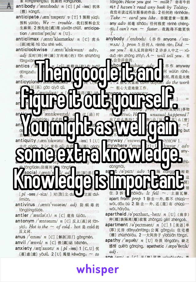 Then google it and figure it out yourself. You might as well gain some extra knowledge. Knowledge is important 