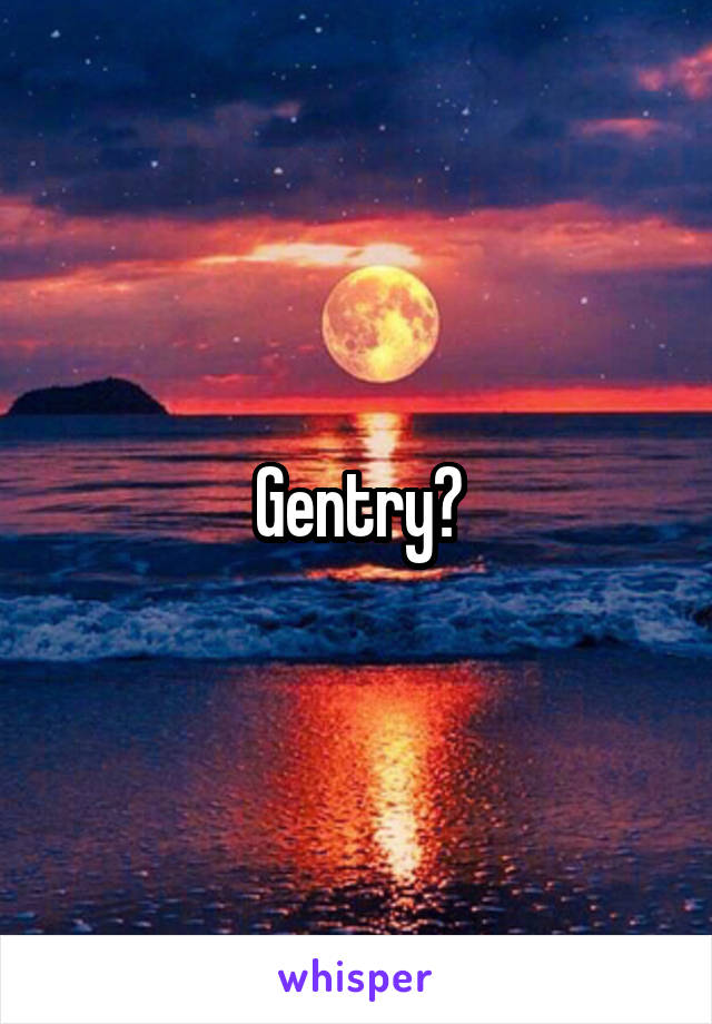 Gentry?