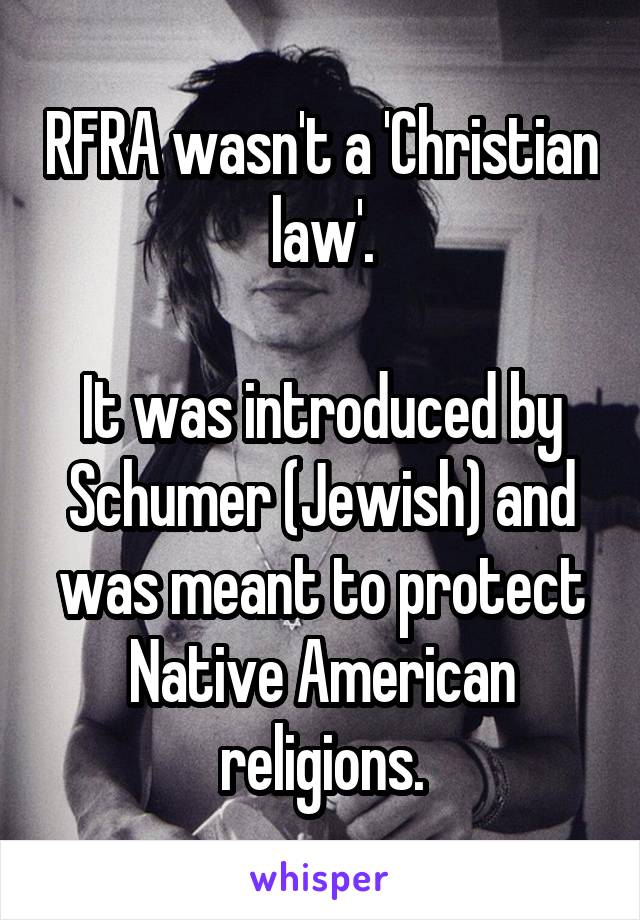 RFRA wasn't a 'Christian law'.

It was introduced by Schumer (Jewish) and was meant to protect Native American religions.