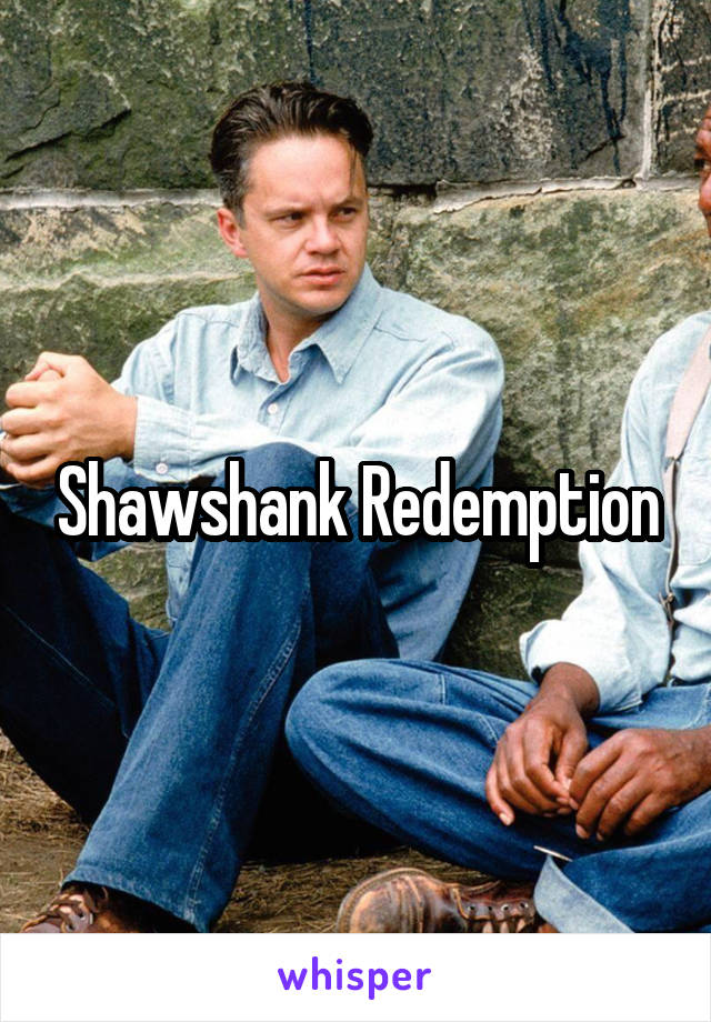 Shawshank Redemption