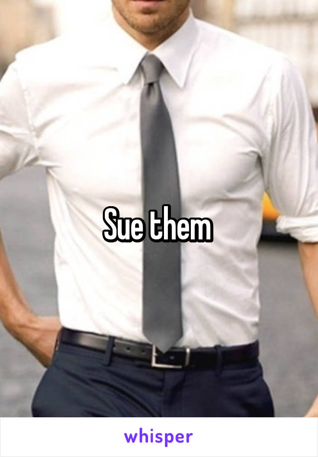 Sue them 