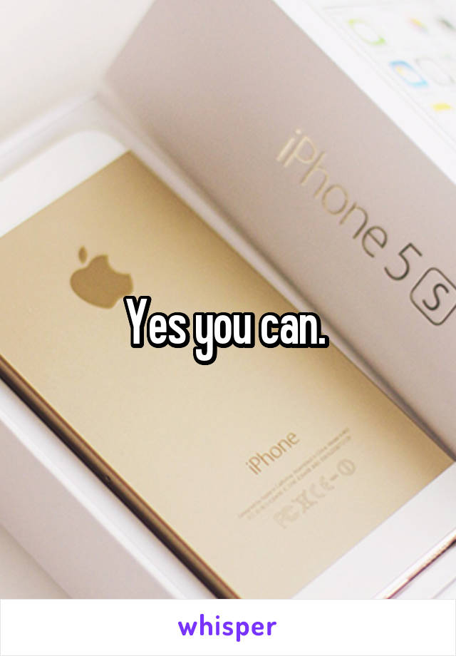 Yes you can. 