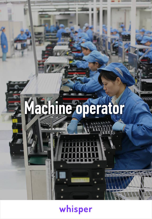 Machine operator 