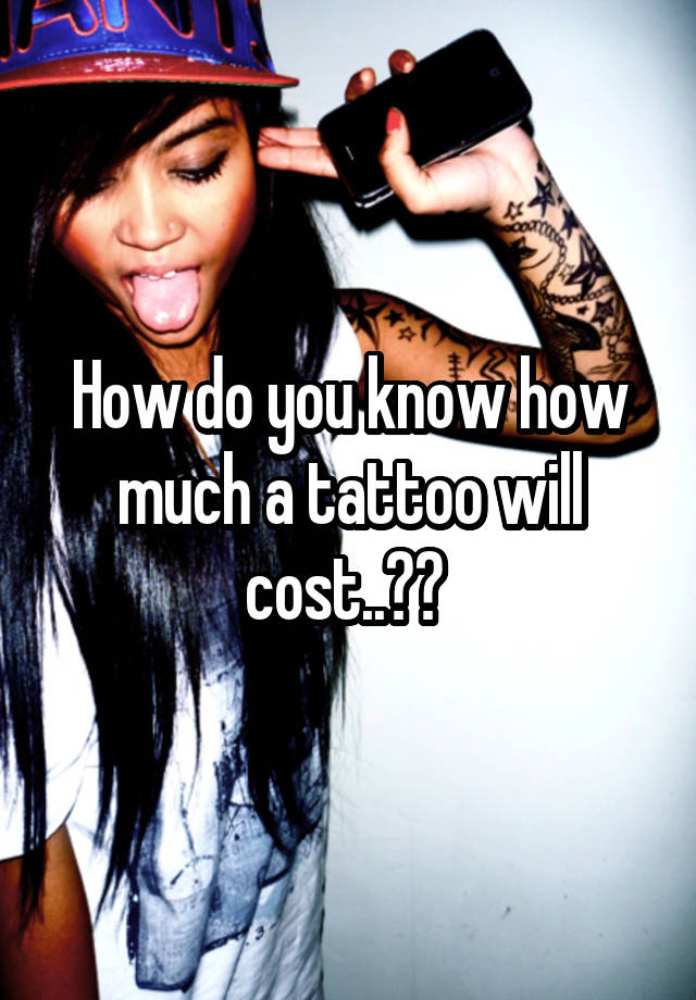 how-do-you-know-how-much-a-tattoo-will-cost