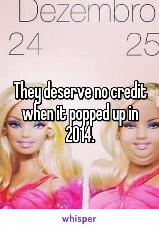 They deserve no credit when it popped up in 2014.