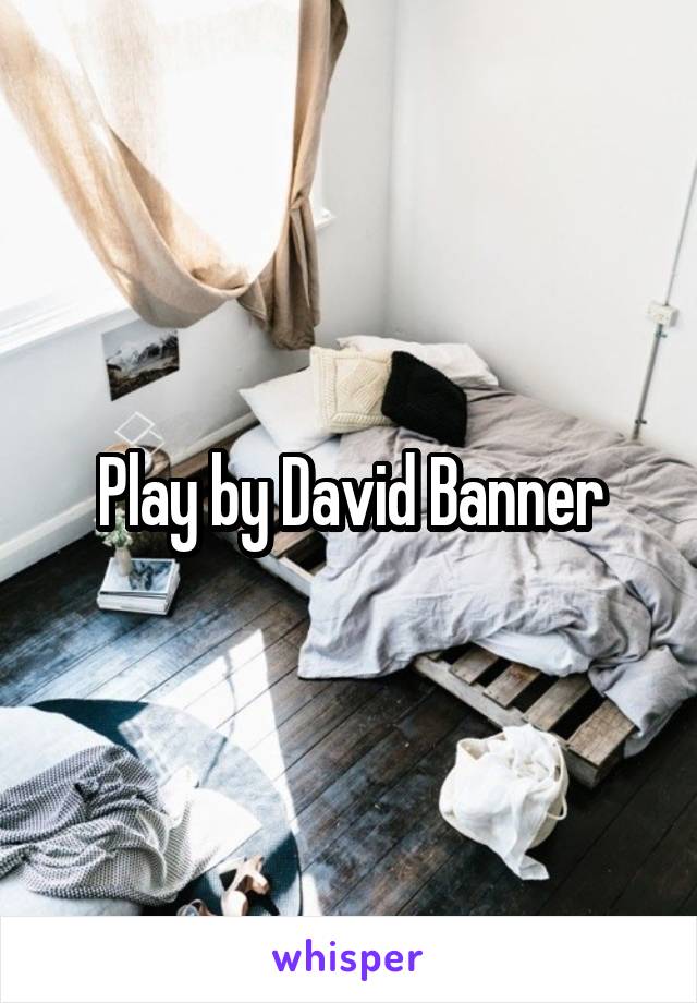 Play by David Banner