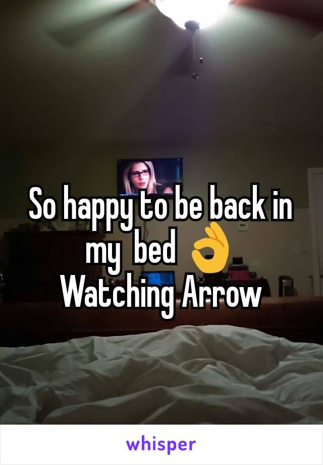 So happy to be back in my  bed 👌
Watching Arrow