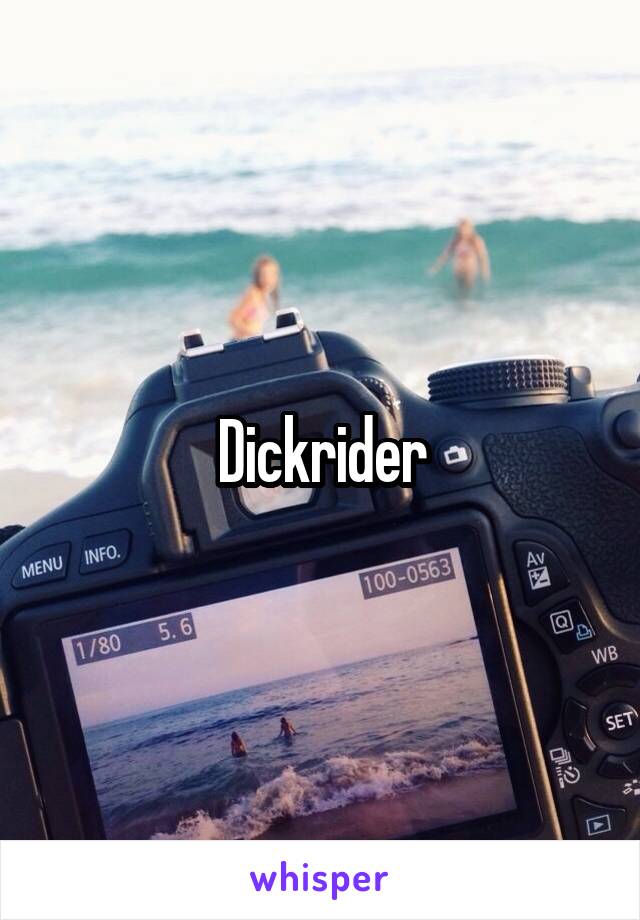 Dickrider