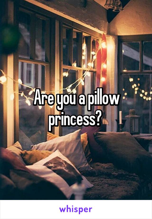 are-you-a-pillow-princess