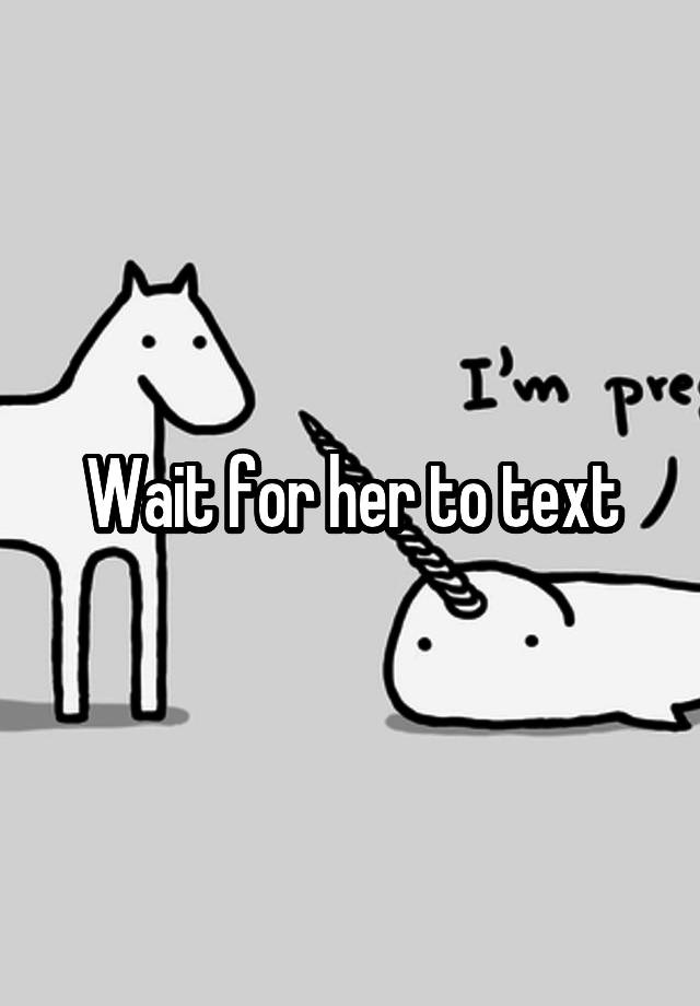 wait-for-her-to-text