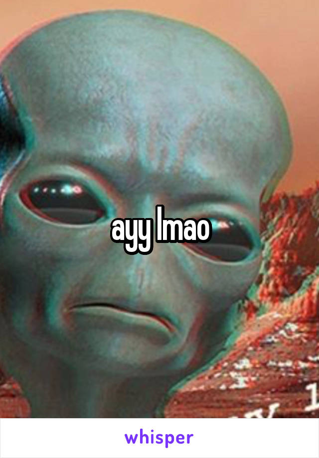 ayy lmao