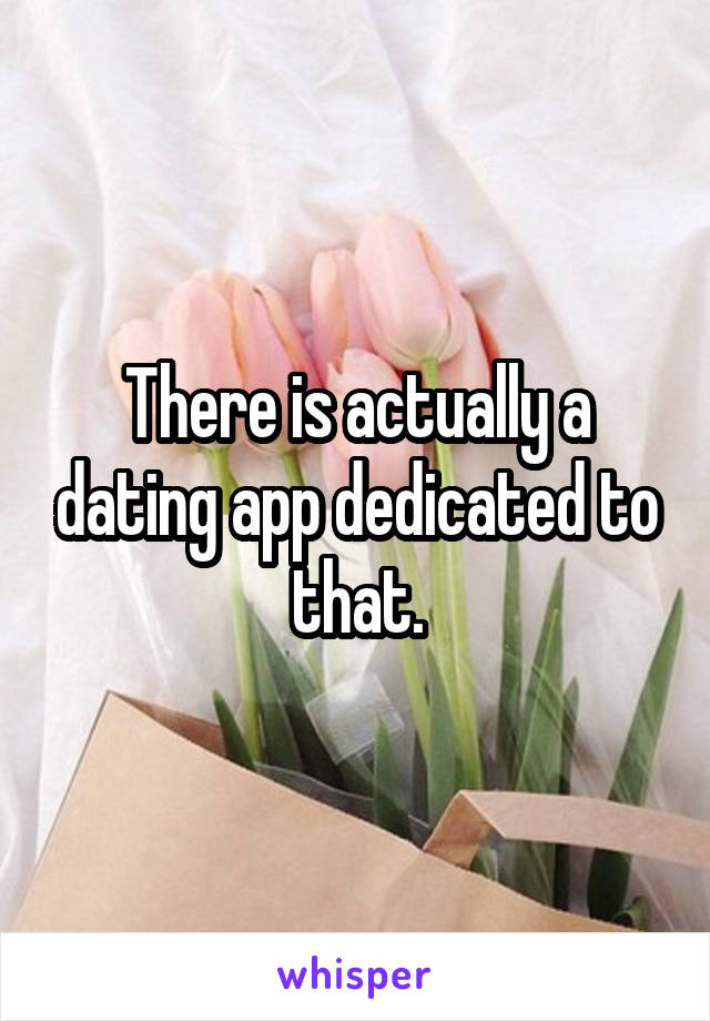 There is actually a dating app dedicated to that.
