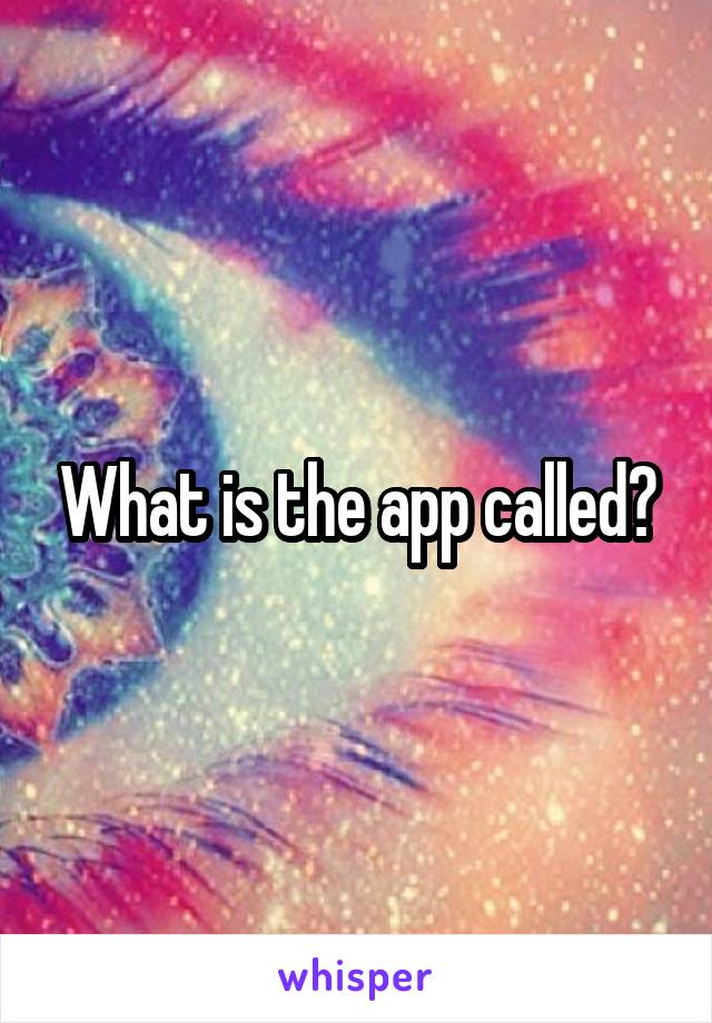 What is the app called?