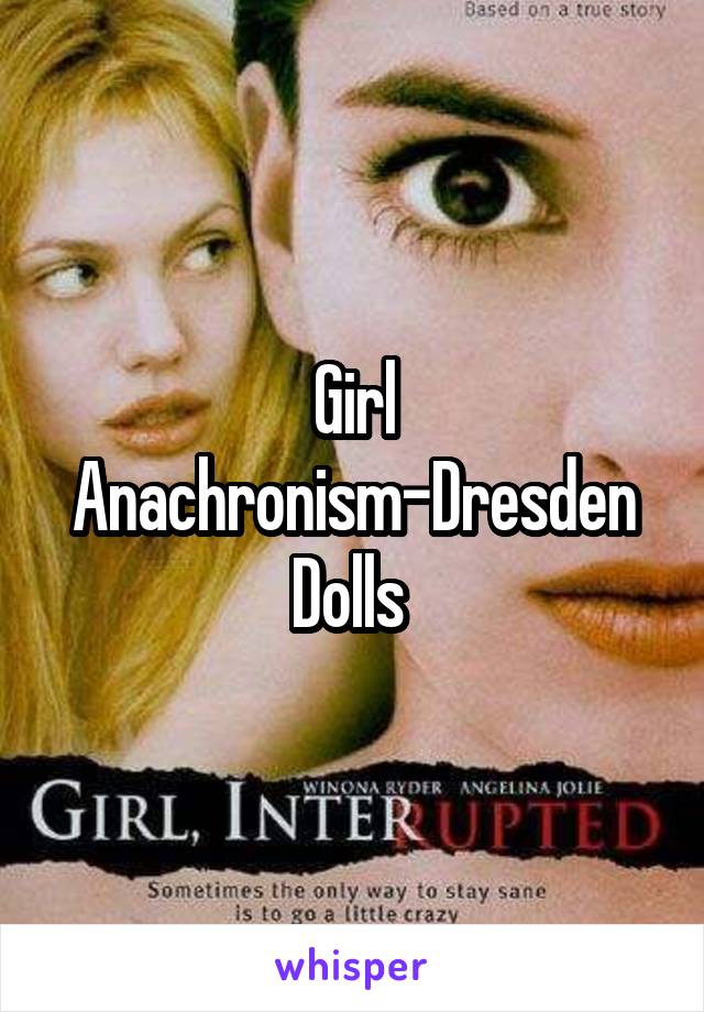 Girl Anachronism-Dresden Dolls 