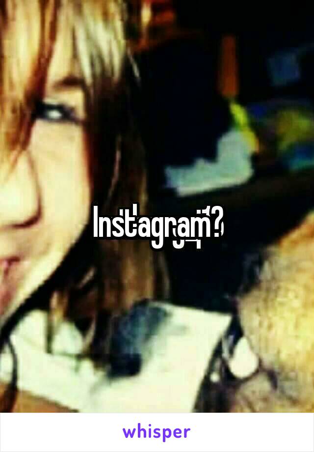 Instagram?