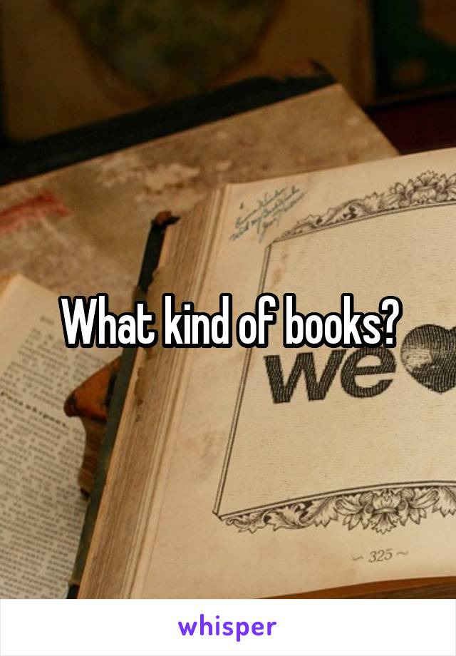 What kind of books?