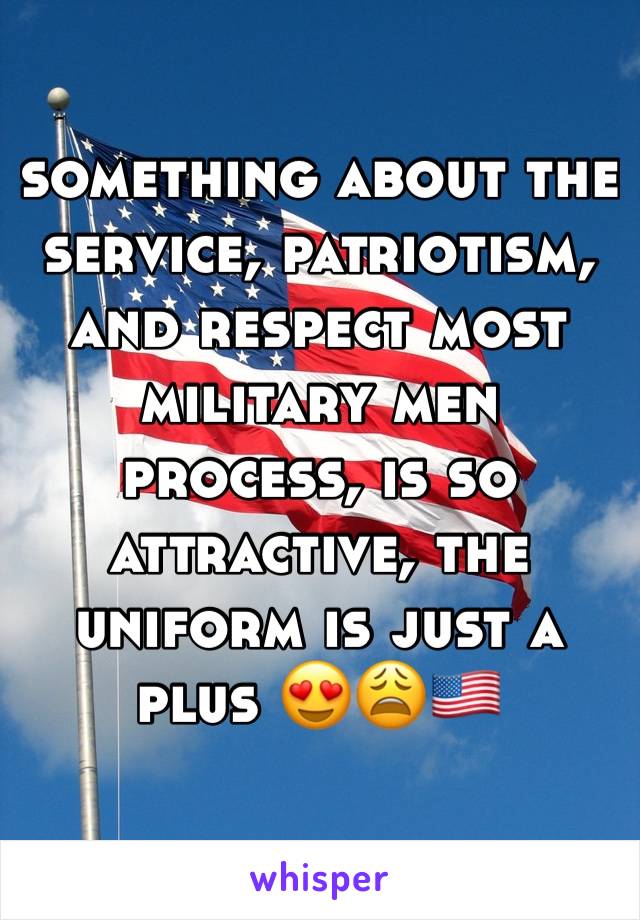 something about the service, patriotism, and respect most military men process, is so attractive, the uniform is just a plus 😍😩🇺🇸