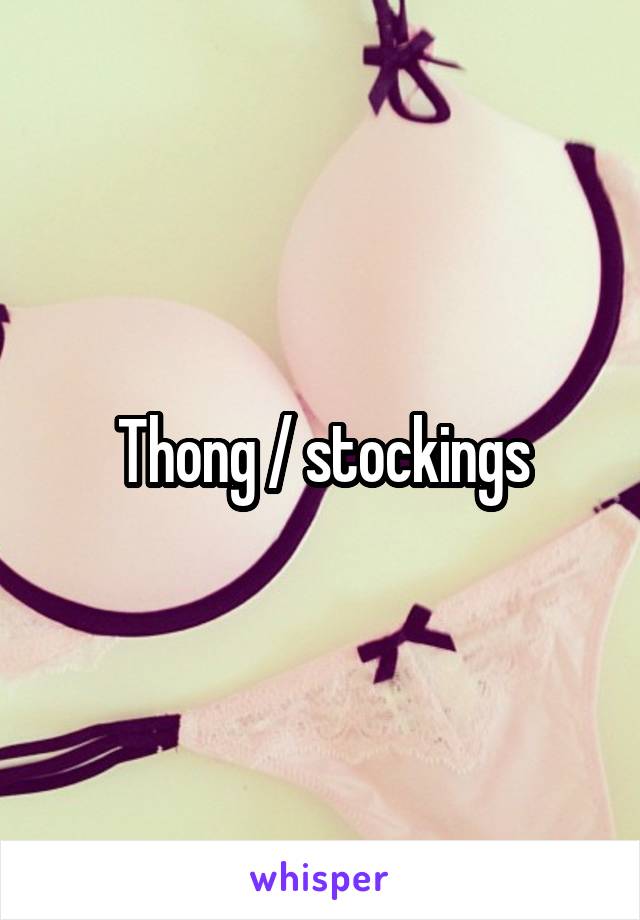 Thong / stockings