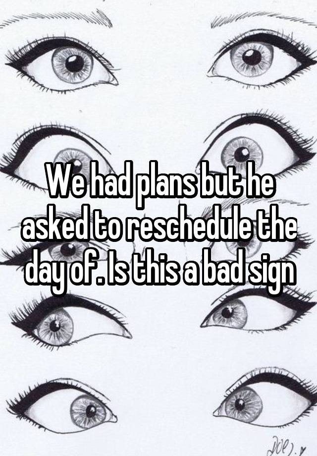 we-had-plans-but-he-asked-to-reschedule-the-day-of-is-this-a-bad-sign