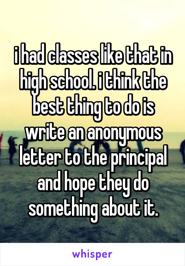 i had classes like that in high school. i think the best thing to do is write an anonymous letter to the principal and hope they do something about it.