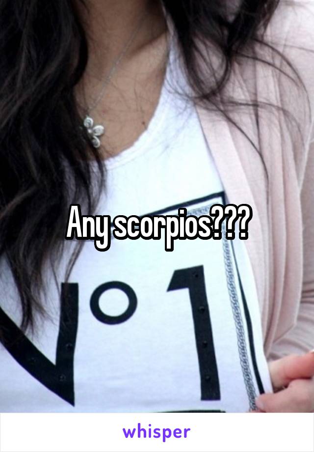 Any scorpios???