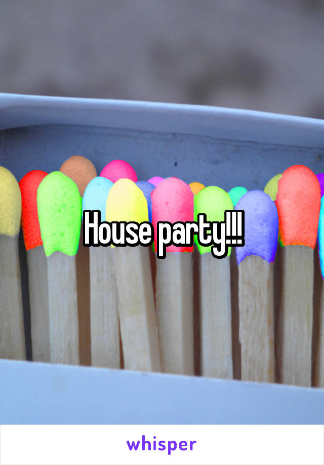 House party!!!