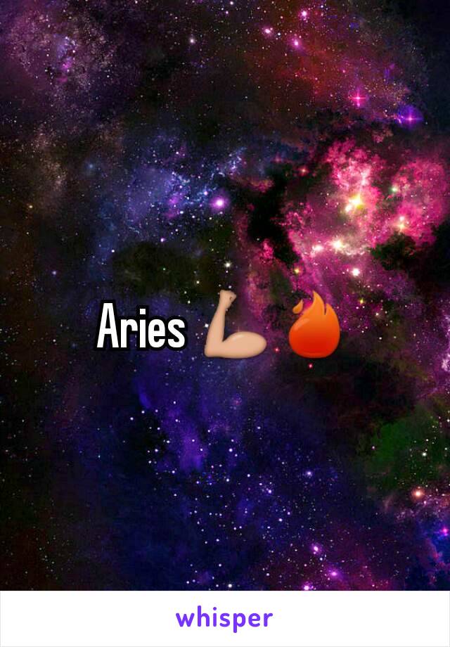 Aries 💪🏽🔥