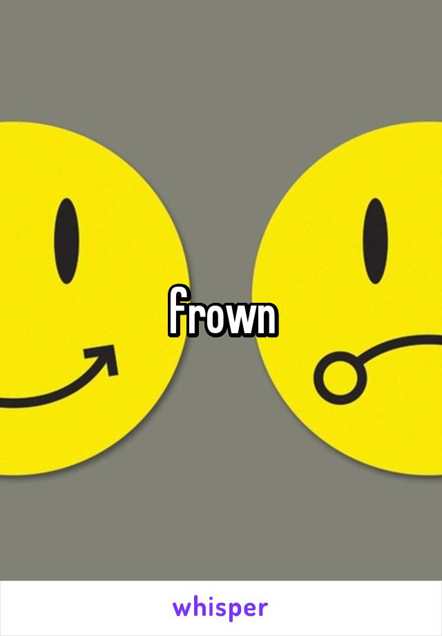 frown