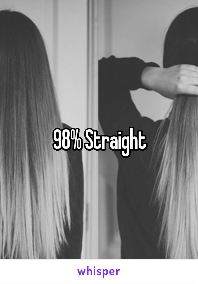 98% Straight
