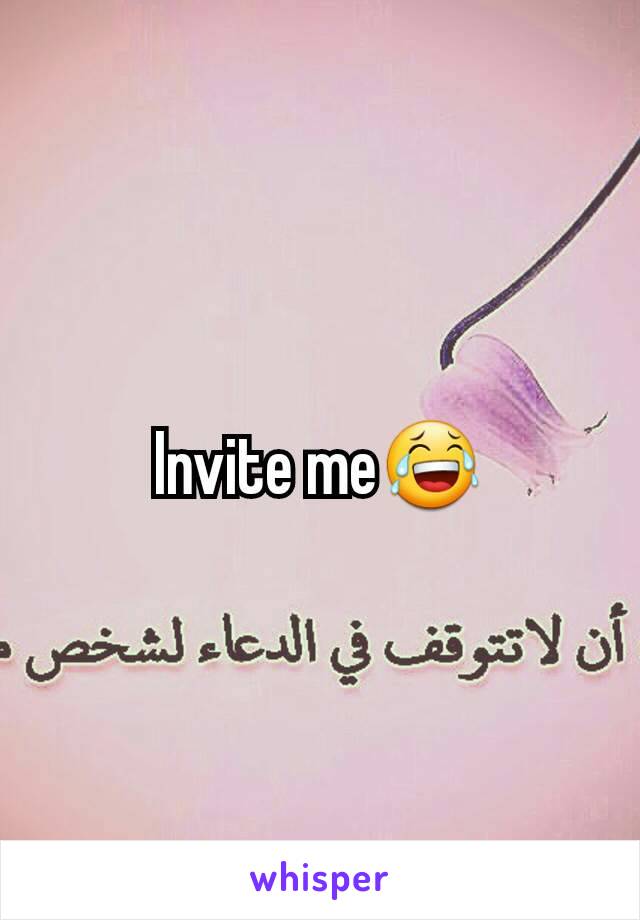 Invite me😂