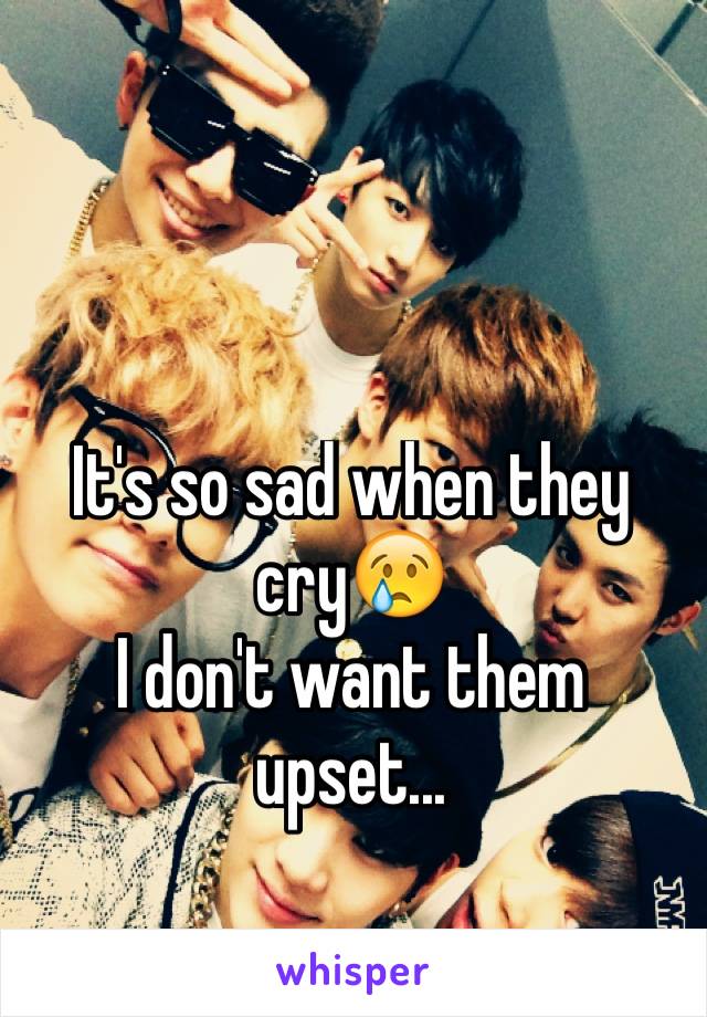 It's so sad when they cry😢
I don't want them upset...