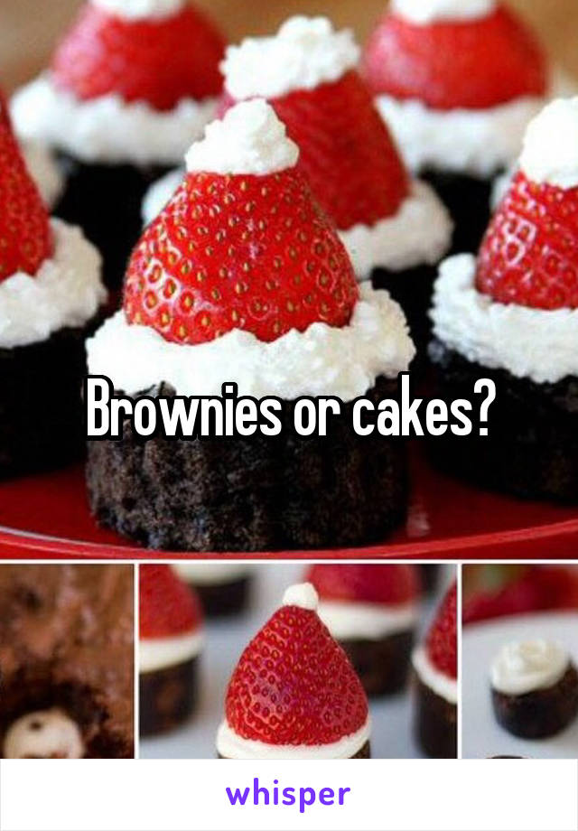 Brownies or cakes?