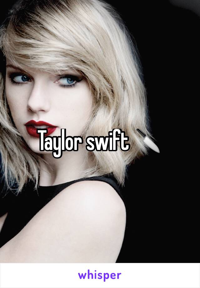 Taylor swift 🔪