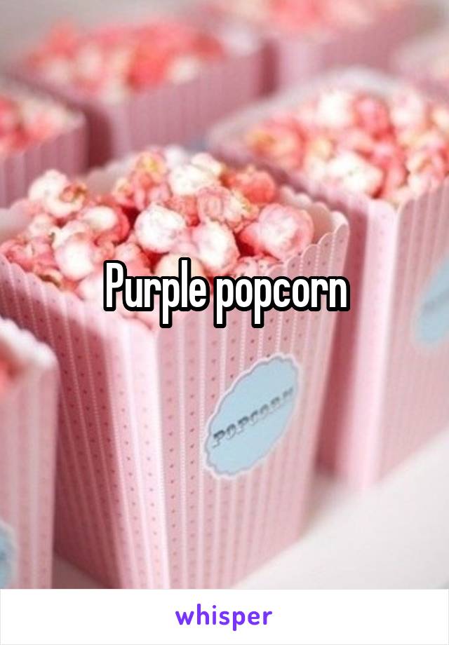 Purple popcorn
