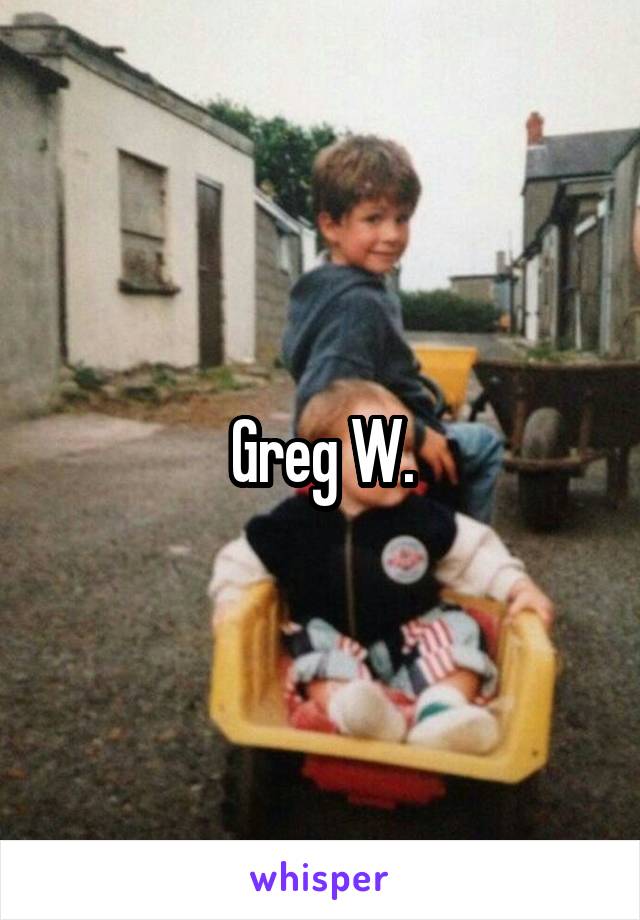 Greg W.