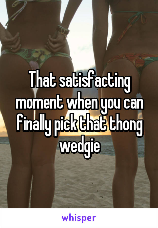Thong Wedgie - Free Chat, Mobile Dating Forums 