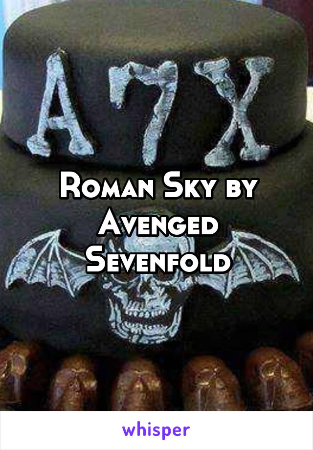 Roman Sky by Avenged Sevenfold
