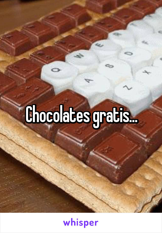 Chocolates gratis...