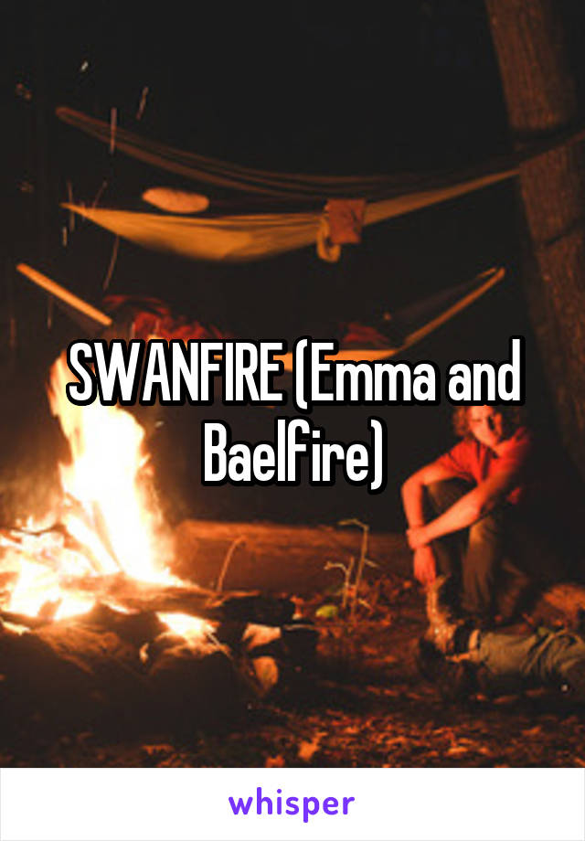 SWANFIRE (Emma and Baelfire)