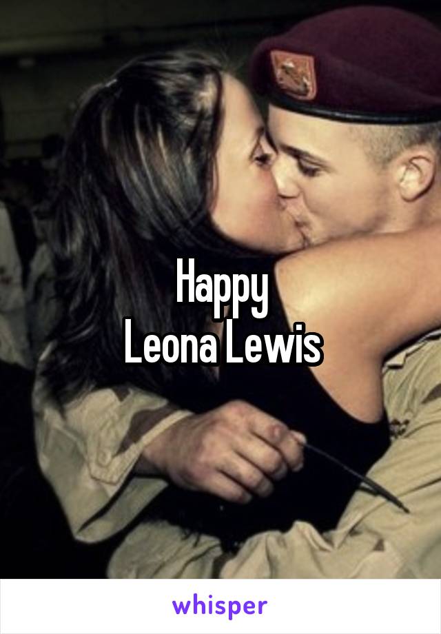 Happy
Leona Lewis