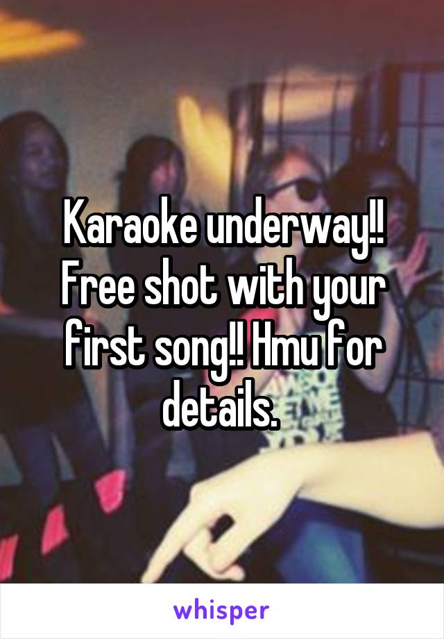 Karaoke underway!! Free shot with your first song!! Hmu for details. 